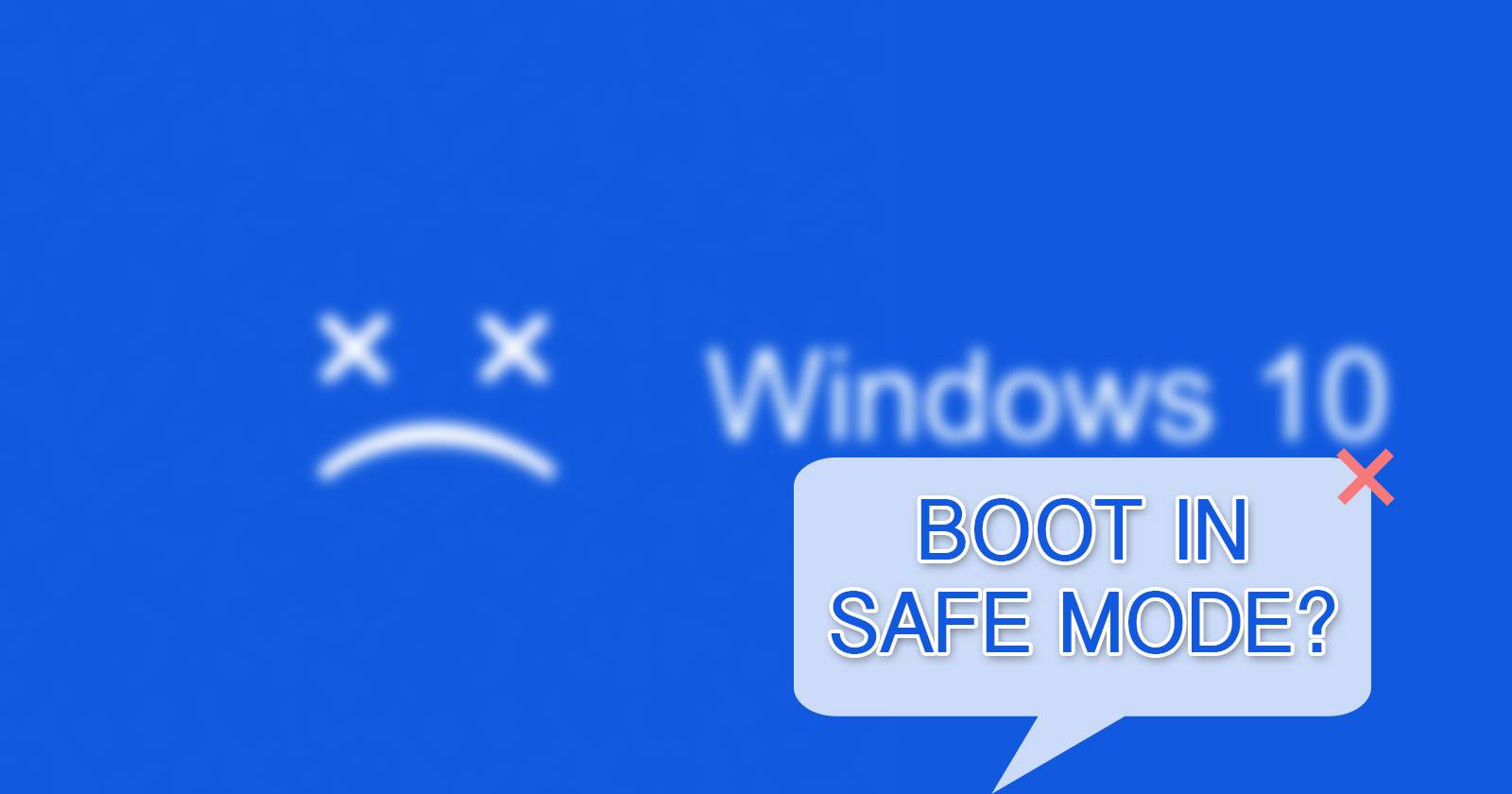 How to Boot in Safe Mode on Windows 10