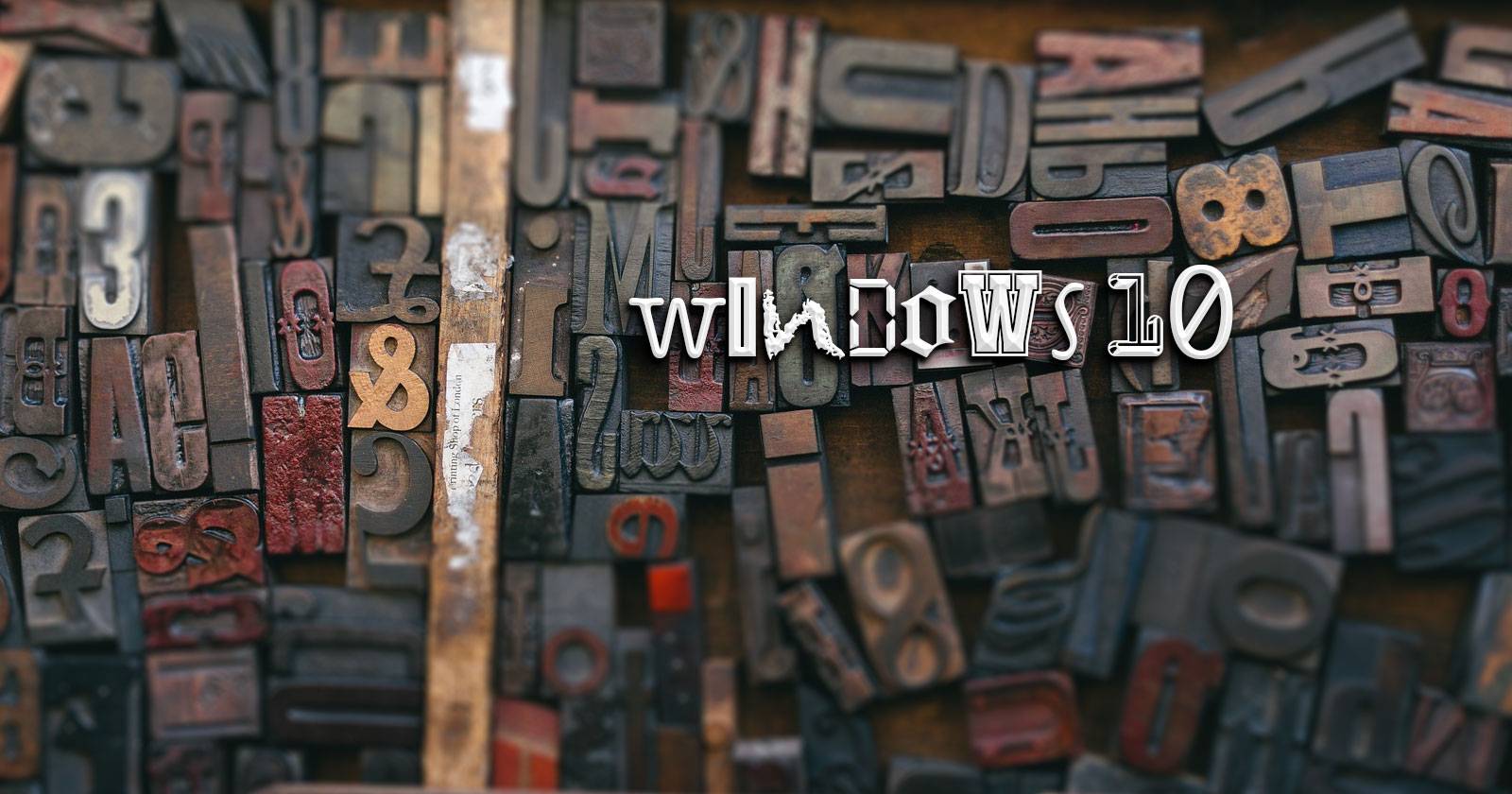 Windows Typefaces The Windows 10 Fonts Management Guide