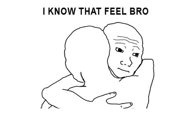 i know that feel bro original meme