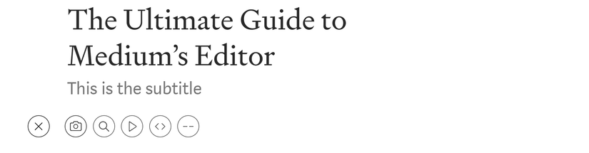 The Ultimate Guide to Medium's Editor and Publishing Your First Story