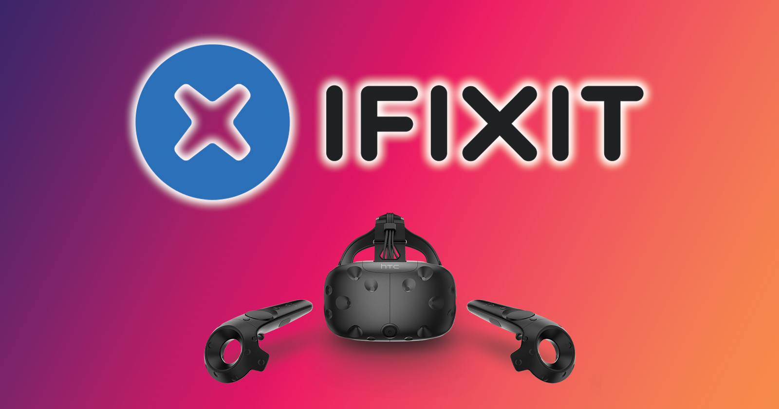 You Can Now Repair Your HTC Vive With Replacement Parts From iFixit