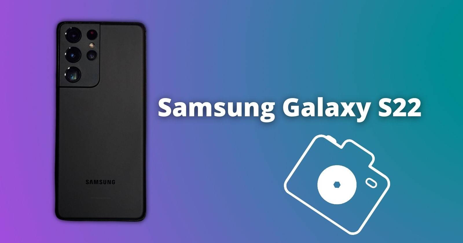 The Samsung Galaxy S22 Could Feature a 50MP Primary Camera