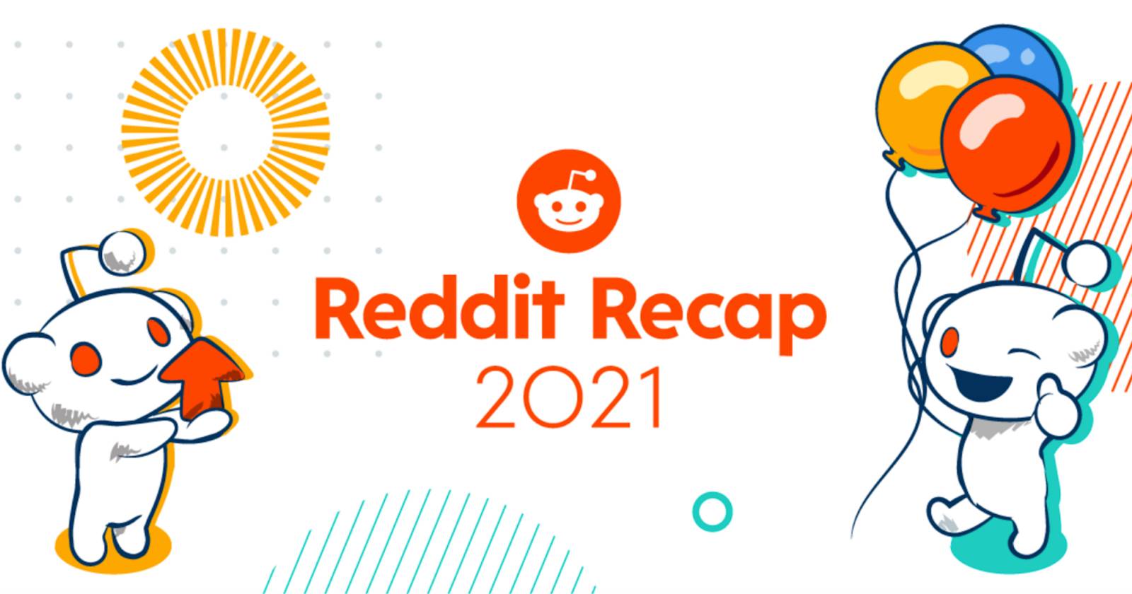 Reddit Launches Reddit Recap 2021: What Were the Most Notable Moments?
