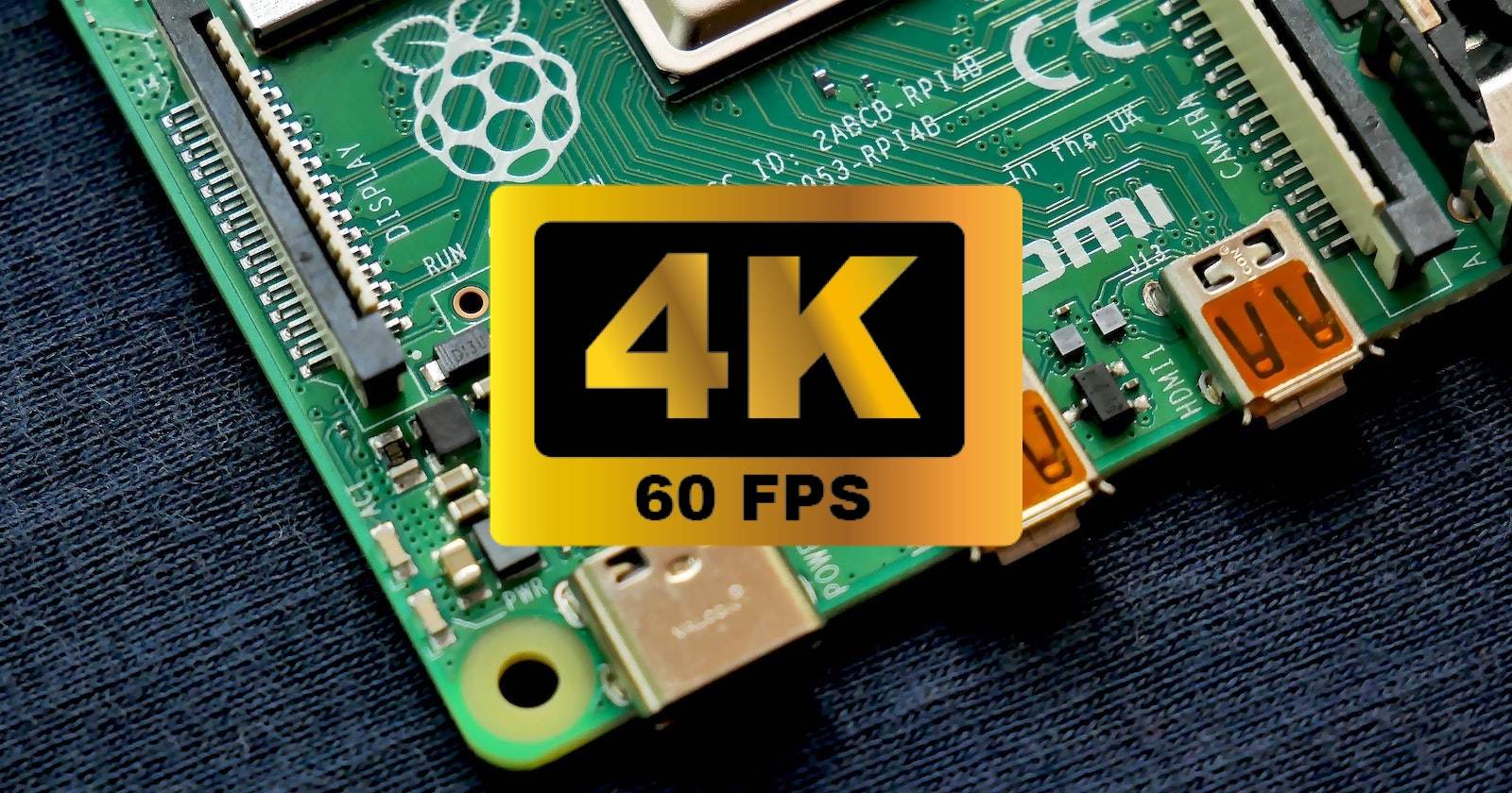 Run Your Raspberry Pi at 4K 60Hz