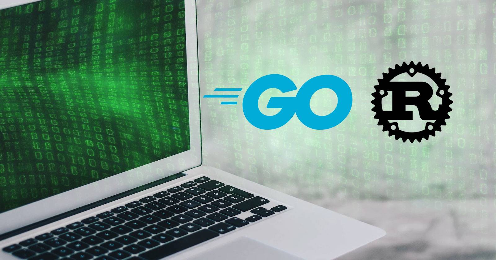 Rust Vs Go Syntax Go vs. Rust: Choosing a Modern Language for Your Apps