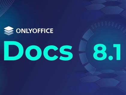 Run Your Office Smoother and Faster With the Upgraded ONLYOFFICE Docs 8.1