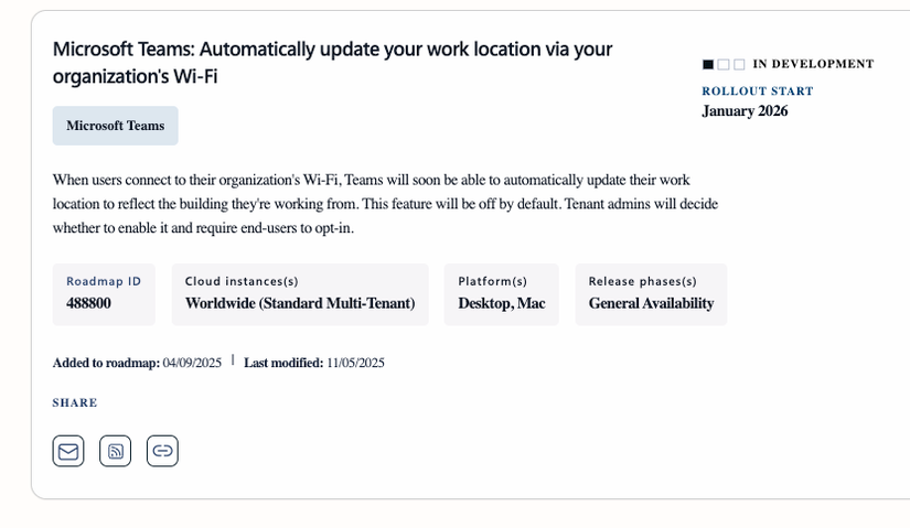 A screenshot of the Microsoft 365 roadmap website. Black text on a white back. The text reads, Here’s the description now: “When users connect to their organization's Wi-Fi, Teams will soon be able to automatically update their work location to reflect the building they're working from. This feature will be off by default. Tenant admins will decide whether to enable it and require end-users to opt-in.”