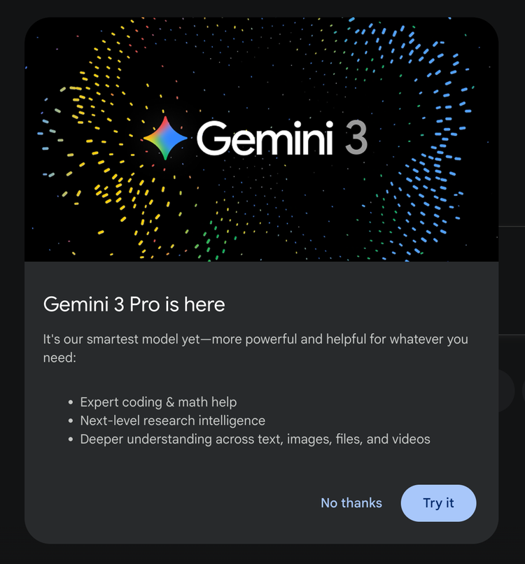 Google modal that shows up on gemini.google.com for users who haven't yet used Google Gemini 3. It reads, "Gemini 3 Pro is here. It's our smartest model yet — more powerful and ehlpful for whatever you need: Expert coding & math help; next-level research intelligence; deeper understanding across text, images, files, and videos.