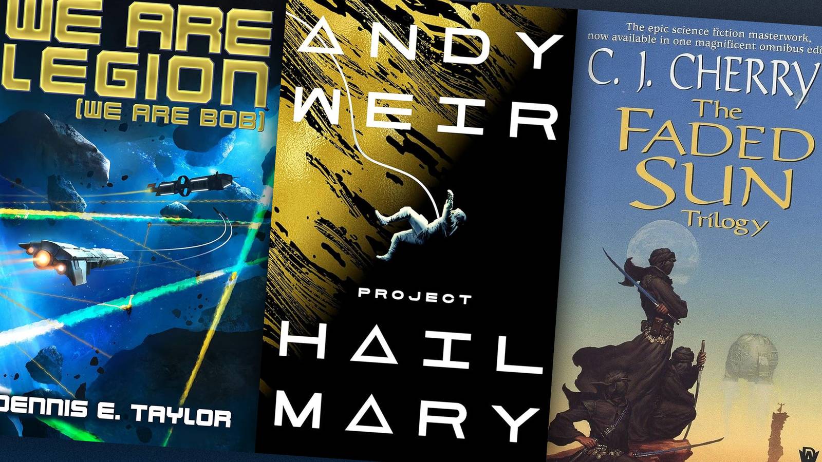 Covers of We Are Legion (We Are Bob), Project Hail Mary, and The Faded Sun Trilogy.