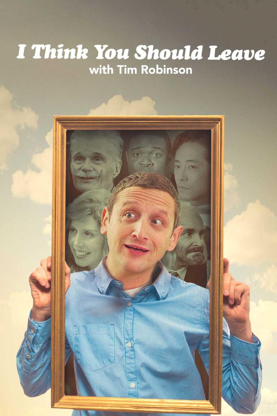 I Think You Should Leave With Tim Robinson Poster Showing Robinson holding a frame with his face and other cast members-1